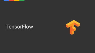 TensorFlow
 