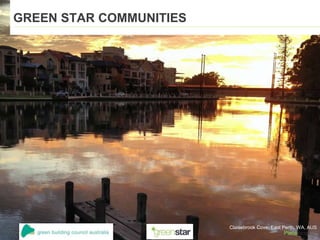 GREEN STAR COMMUNITIES
Claisebrook Cove, East Perth, WA, AUS
 