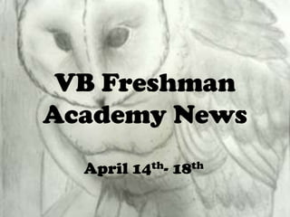 VB Freshman
Academy News
April 14th- 18th
 