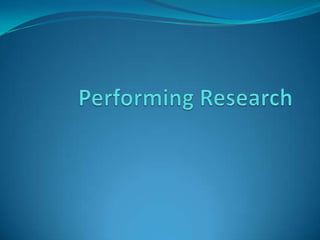  Performing Research 