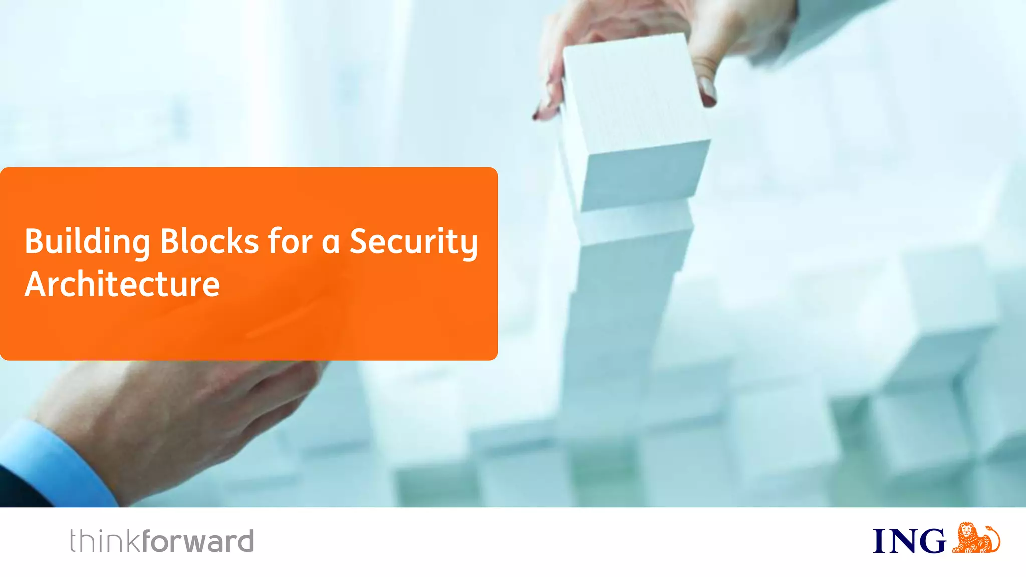 Building Blocks for a Security
Architecture
 