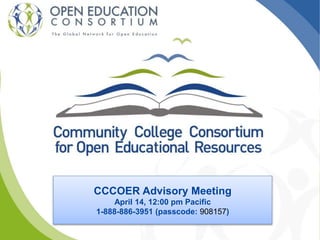 CCCOER Advisory Meeting
April 14, 12:00 pm Pacific
1-888-886-3951 (passcode: 908157)
 