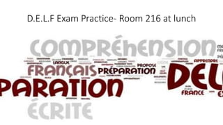 D.E.L.F Exam Practice- Room 216 at lunch
 