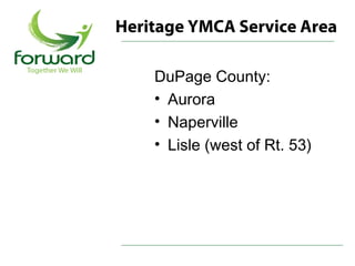 Heritage YMCA Service Area

    DuPage County:
    • Aurora
    • Naperville
    • Lisle (west of Rt. 53)
 