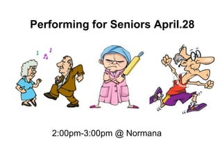 Performing for Seniors April.28




    2:00pm-3:00pm @ Normana
 