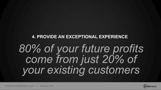 millenniumspasalon.com | meevo.com
80% of your future profits
come from just 20% of
your existing customers
4. PROVIDE AN EXCEPTIONAL EXPERIENCE
 