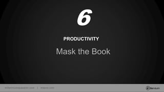 millenniumspasalon.com | meevo.com
PRODUCTIVITY
Mask the Book
6
 