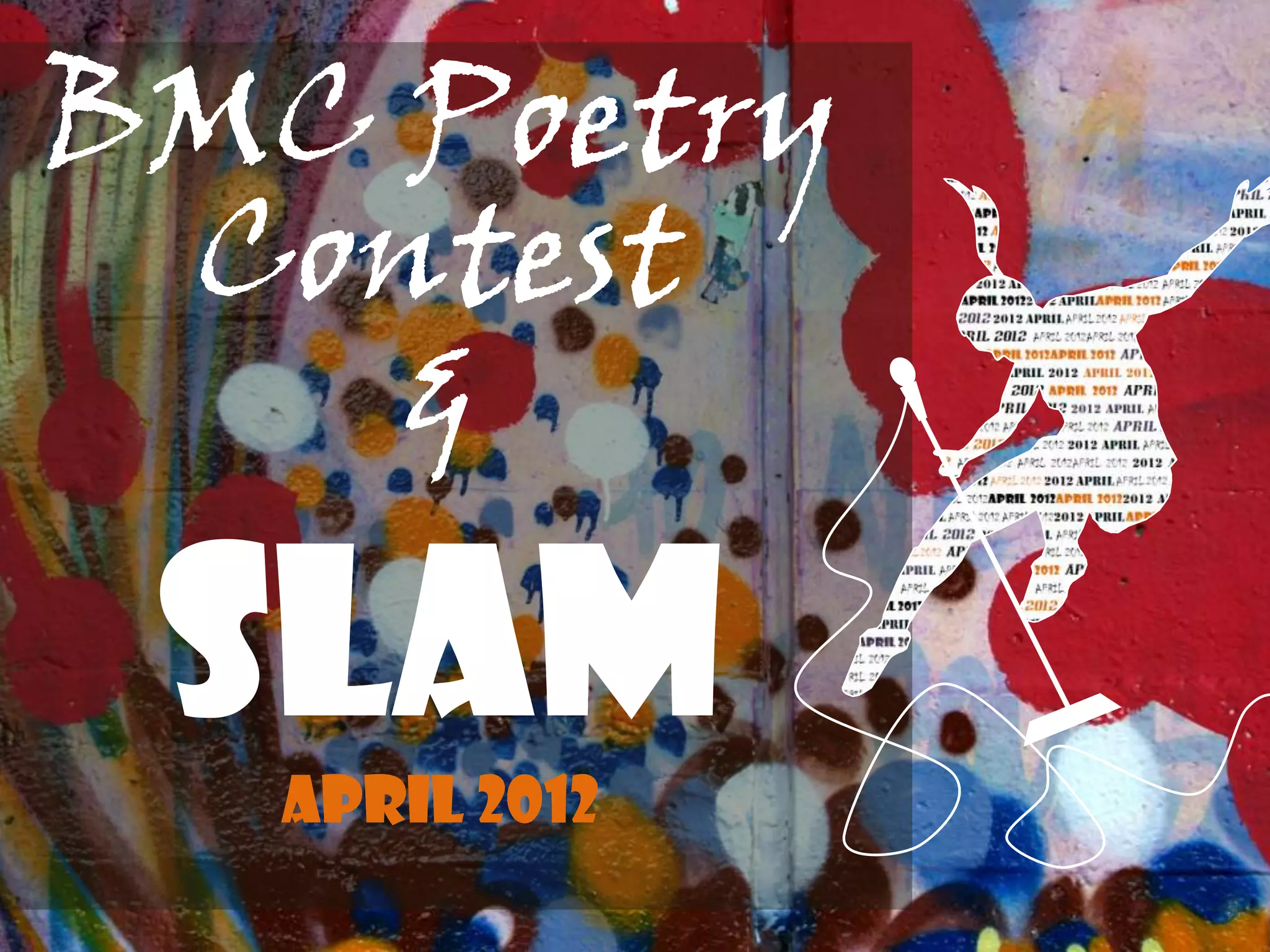 BMC Poetry
 Contest
    &

 SLAM
   April 2012
 