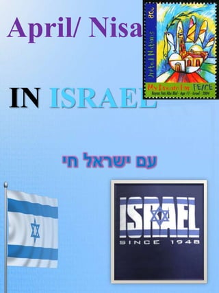 April/ Nisan
IN ISRAEL
 