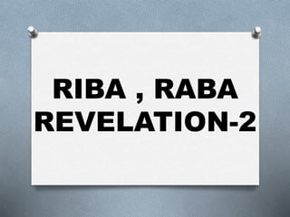 RIBA , RABA
REVELATION-2
 