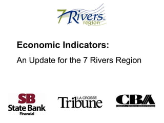 Economic Indicators: An Update for the 7 Rivers Region 