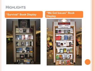 Highlights“Survival” Book Display“We Got Issues” Book Display