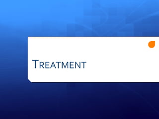 TREATMENT
 