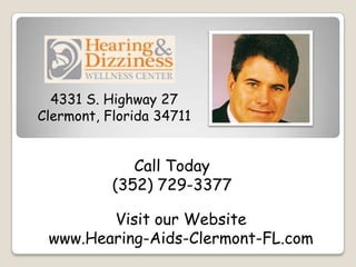 4331 S. Highway 27
Clermont, Florida 34711


              Call Today
           (352) 729-3377

        Visit our Website
 www.Hearing-Aids-Clermont-FL.com
 