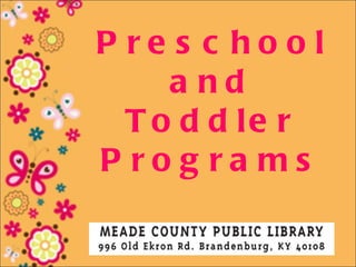 P re s c hool
     a nd
  T o d d le r
P rog ra ms
 