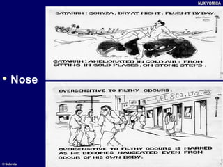 • Nose
NUX VOMICA
© Subrata
 