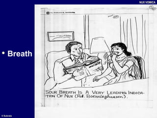 • Breath
NUX VOMICA
© Subrata
 