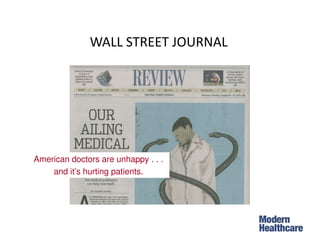 WALL STREET JOURNAL
American doctors are unhappy . . .
and it’s hurting patients.
 