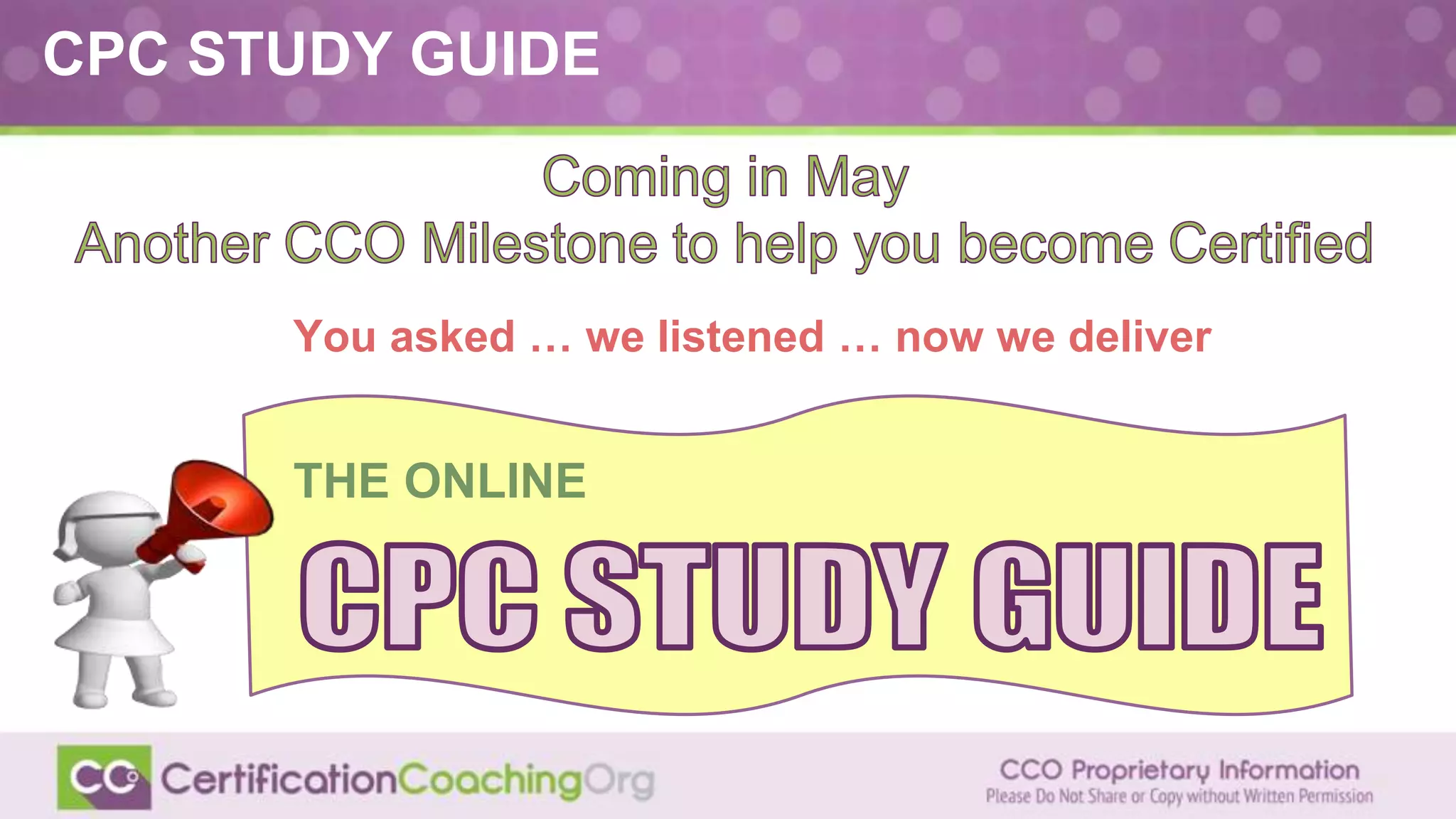 CPC STUDY GUIDE
You asked … we listened … now we deliver
THE ONLINE
 