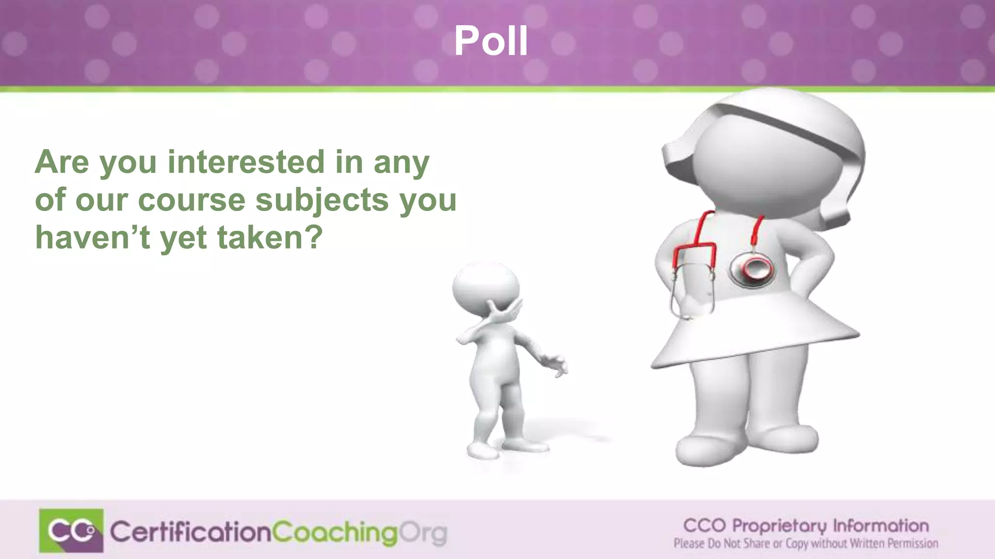 Poll
Are you interested in any
of our course subjects you
haven’t yet taken?
 