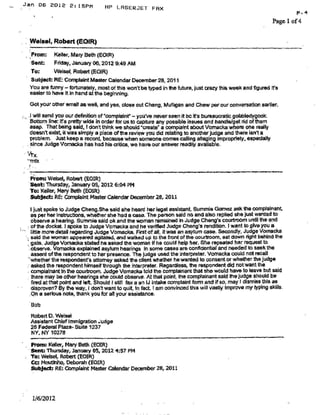 Keller, MaryBeth (EOIR)
From: Keller, Mary Beth (EOIR)
Sent:
To:
Wednesday, August 10, 20111:19 PM
Burr, Sarah (EOIR)
Subject: Re:2 UC memos from the BIA
Sarah
I will take a look nxt week. Meantime, it sounds to me like the page complaint may be dismissd as unsubstantiated and
van wyke complaint may be dismissd as merits based. That's what u can tell them if u find that. If there is anythg worth
tlkg to van wyke about in terms of your thoughts about why he was revd then that is an option too. I didn't look closely
at but did note - I think- that they revd the discretion which is unusual - have a great time in maine! I need anothr week
here at the beach!!
Mtk
Sent from my BlackBerry Wireless Device
From: Burr, Sarah (EOIR)
sent: Wednesday, August 10, 2011 12:29 PM
To: Keller, Mary Beth (EOIR)
Subject: 2 IJC memos from the BIA
I know you are on vacation and l hope you are having a fabulous time. I'm going on vacation soon ...
1have had referred to me recently 2 IJC memos from the BIA and I am at a loss as to what, if anything, to do about them.
The first regards Judge Page, and is complaint number 520. This regards an IJ decision, which the Board upheld, with a
notation that the respondent alleges that the lJ ridiculed him and he did not receive a fair hearing. However, the decision
goes on to note that the respondent points to nothing in the record, and presumably the Board found nothing in the record
to substantiate this claim, with the BIA concluding that there is no showing that the hearing was not fairly conducted. So,
what do I do with this? Tell the IJ that an alien claims he wasn't fair, although the Board upheld him?
The second case regards Judge VanWyke, and doesn't have a complaint number yet. I just got it Monday. In this case the
BIA reversed a discretionary grant of asylum, agreeing with the government that the particular crimes committed by the
respondent should bar asylum as a matter of discretion. The IJ wrote a comprehensive opinion, explaining in detail why
he granted in the exercise of discretion. I may not agree with his determination, but it's his to make. What can I possibly
say to the IJ about this, without intruding on his judicial independence?
Sarah)[ Bnn-
Assist.a.nf,Chief Immigration .Judge,
26 F(J(l~ralPlaza,
r-i'ewYork, X Y.
1
Page 24. 12-20-14 Release
 