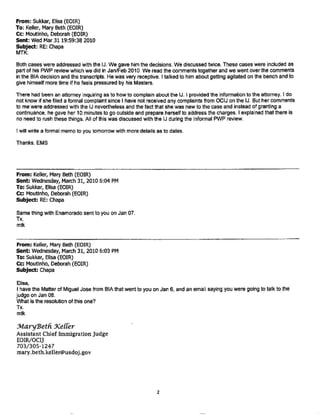 Moutinho, Deborah (EOIR)
From: Kelly,Ed(EOIR)
Sent:
To:
Monday,August 22, 2011 S:08PM
Moutinho, Deborah(EOIR)
Subject: RE:Statusof Open Complaintsin the Database
Bain #524 is complete - oral counseling on 8/22/2011. Don't I owe you more paperwork on that one? Thanks, -Ed
From:Moutinho, Deborah(EOIR)
Sent: Monday,August 22, 20111:13 PM
To: Kelly, Ed (EOIR)
Subject: RE:Statusof Open Complaints in the Database
Thank you for your quick reply, I will close out# 519 as oral counseling on 8/17
Deborah
From:Kelly, Ed (EOIR)
Sent: Monday,August 22, 20111:12 PM
To: Moutinho, Deborah(EOIR)
Subject: RE: Statusof Open complaints in the Database
Deborah,
# 519 -- IJ Couch -- is done - oral counseling on 8-17-11.
# 524 Bain will be done as soon as I talk to her this week (she's off to York on detail but I'm going to give her a
call.) Cheers,
-Ed
From:Moutinho, Deborah (EOIR)
Sent: Monday, August 22, 20111:07 PM
To: Kelly, Ed (EOIR)
Cc:Keller, MaryBeth (EOIR)
Subject: Statusof Open Complaints in the Database
Good Afternoon ACIJ Kelly
Per ACIJ Keller's request I am sending you a summary report of all open complaints from your courts currently in the
database along with detail report that shows you the specifics concerning each of the open complaints.
After reviewing the reports please let me know ifthere are any updates and or resolutions to the open complaints - no
need to complete a new complaint intake sheet just send me the update along with the corresponding complaint number
found on the left hand side of the summary report.
Please let me know if you have any questions or require additional assistance.
Thank you
Deborah
1
Page 25. 12-20-14 Release
 
