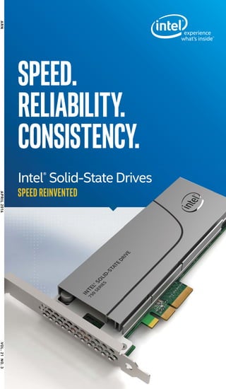 SPEED.
RELIABILITY.
CONSISTENCY.
Intel®
Solid-State Drives
SPEED REINVENTED
ARNAPRIL2016VOL.21NO.3
 