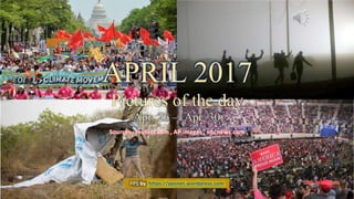 May 2, 2017 vinhbinh2010, lantran 1
APRIL 2017
Pictures of the day
Apr. 26 – Apr. 30
Sources : reuters.com , AP images , nbcnews.com
PPS by https://ppsnet.wordpress.com
 