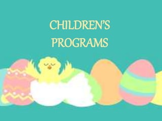 CHILDREN’S
PROGRAMS
 