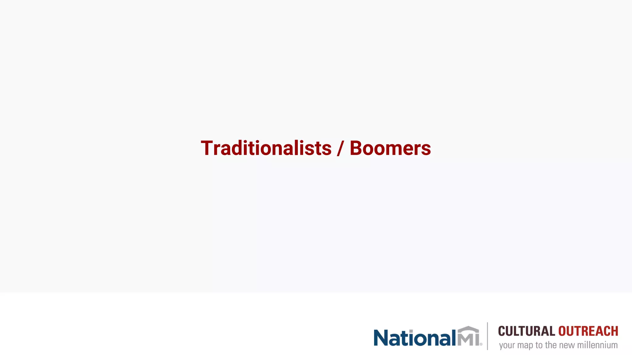 Traditionalists / Boomers
 