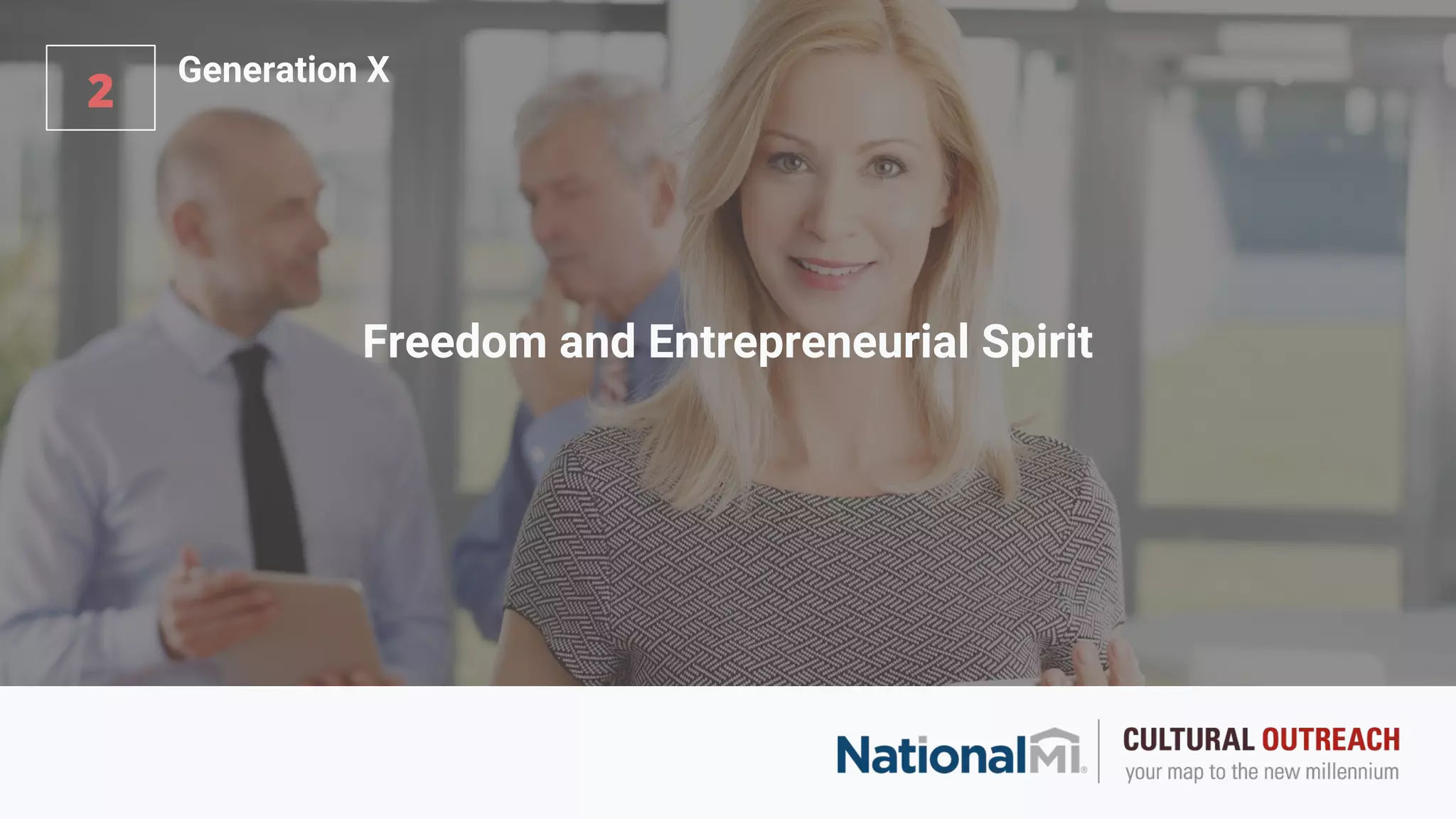 Freedom and Entrepreneurial Spirit
2
Generation X
 