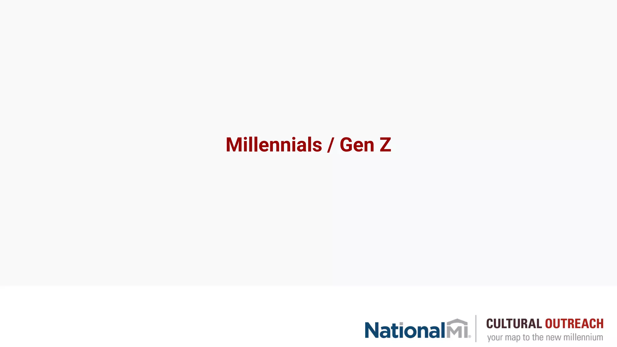 Millennials / Gen Z
 