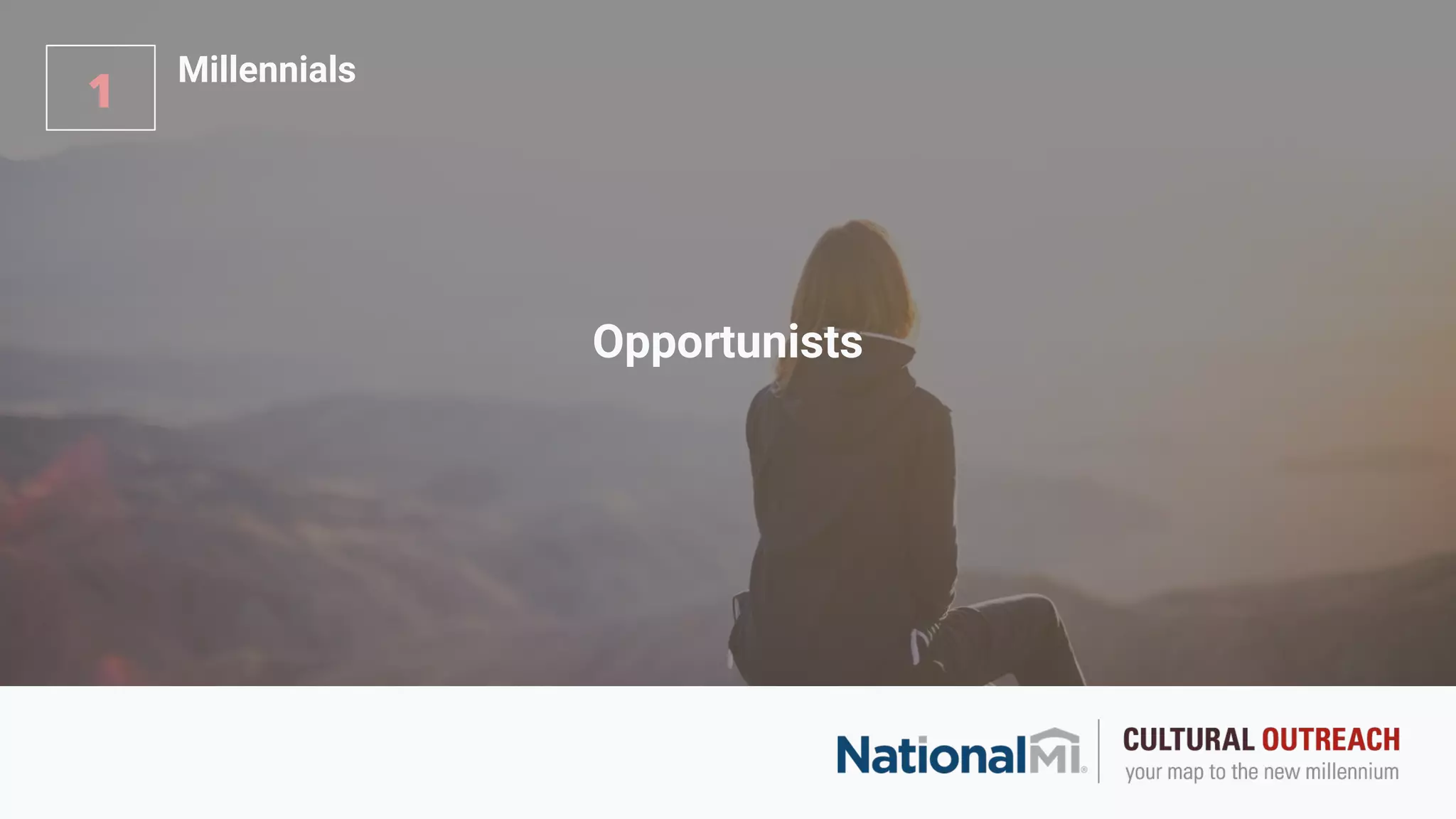 Opportunists
1
Millennials
 