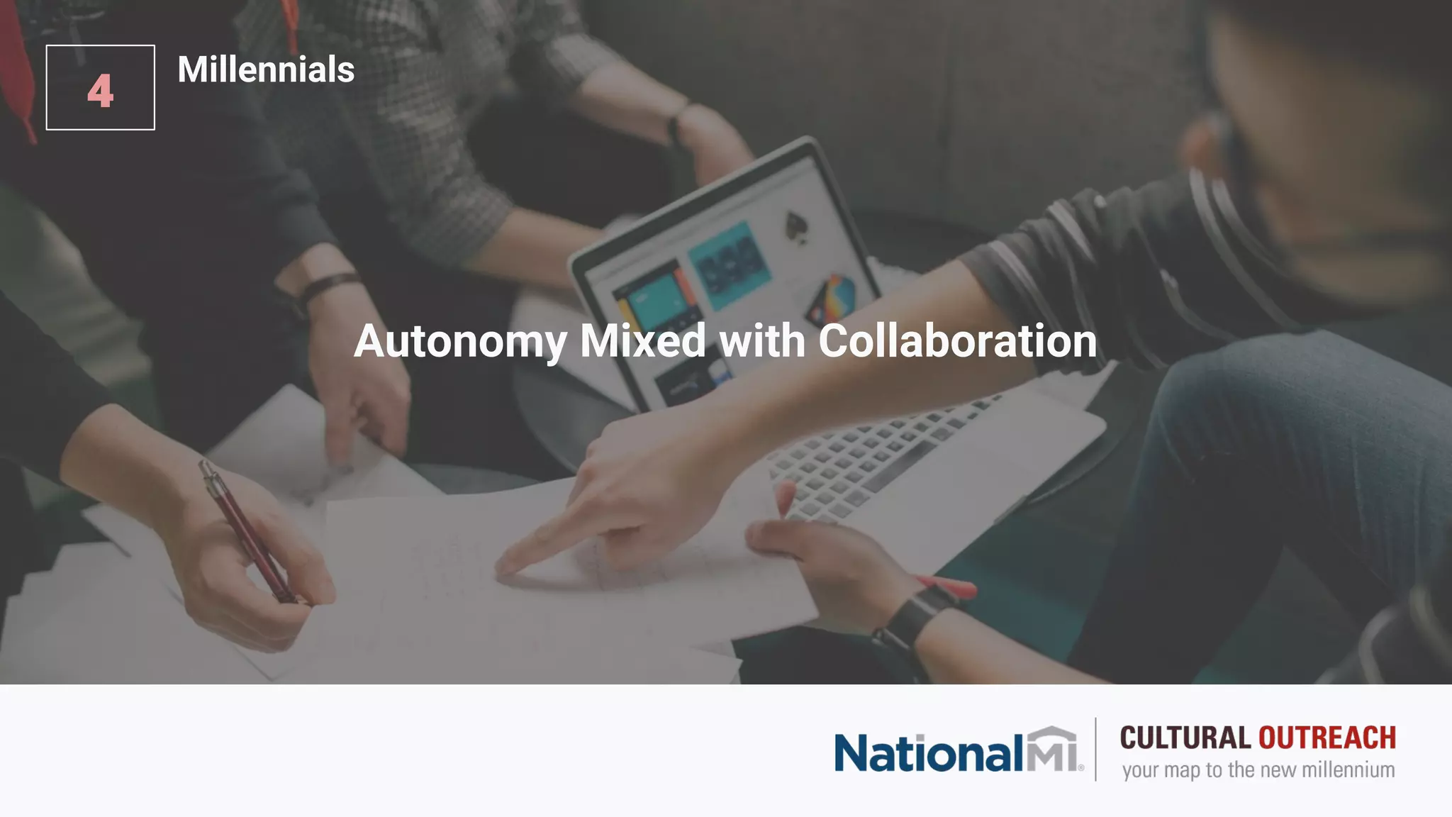 Autonomy Mixed with Collaboration
4
Millennials
 