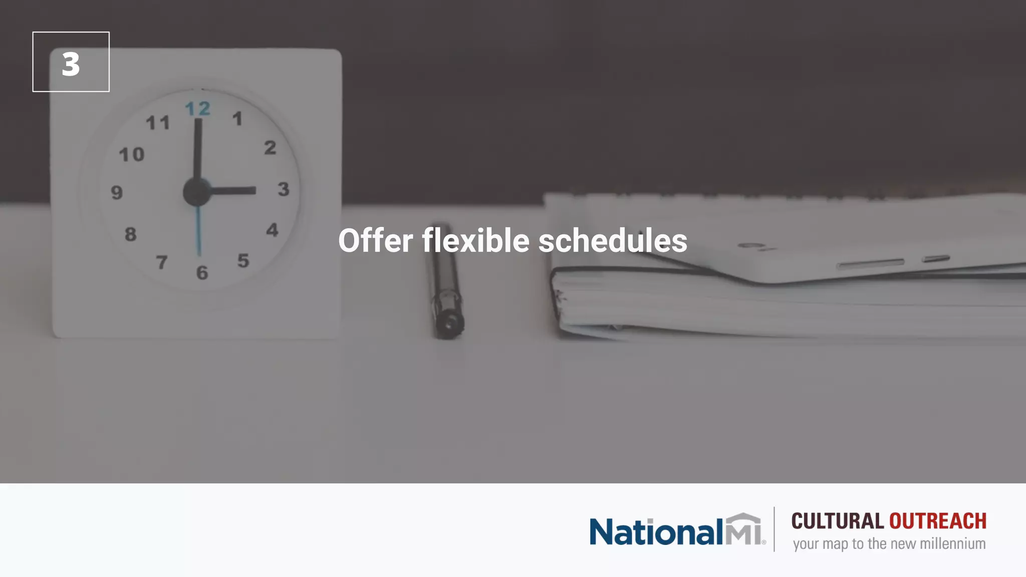 Offer flexible schedules
3
 