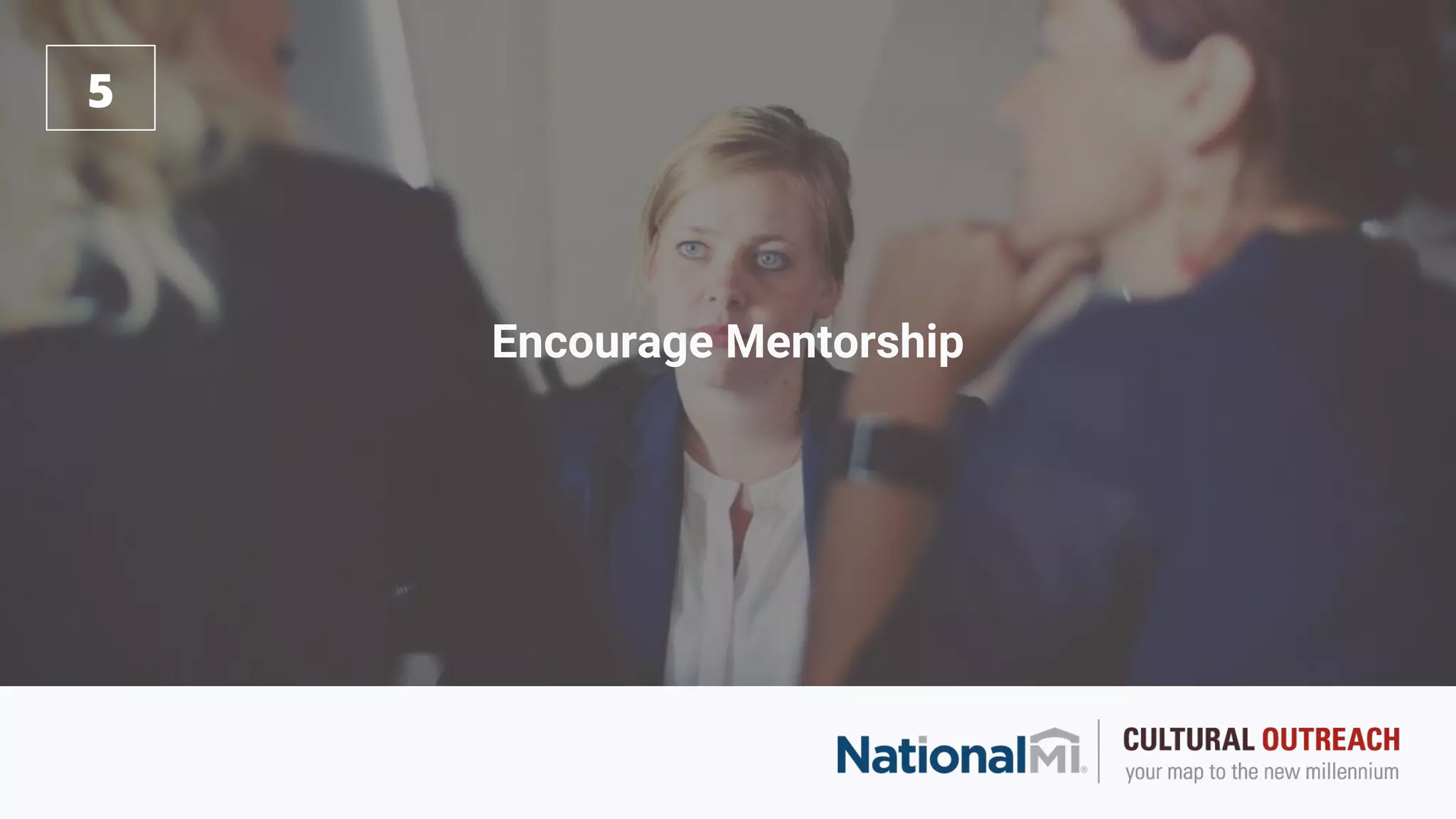 Encourage Mentorship
5
 