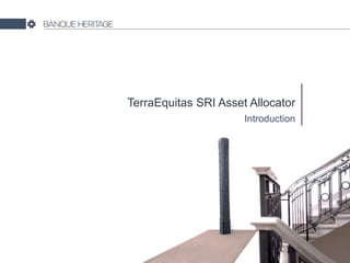 Introduction
TerraEquitas SRI Asset Allocator
 