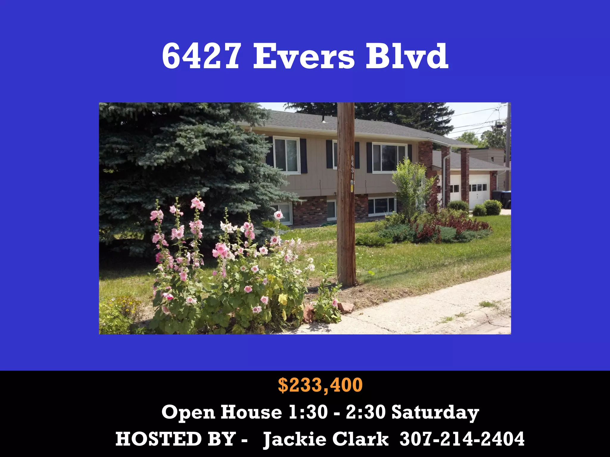 6427 Evers Blvd
$233,400
Open House 1:30 - 2:30 Saturday
HOSTED BY - Jackie Clark 307-214-2404