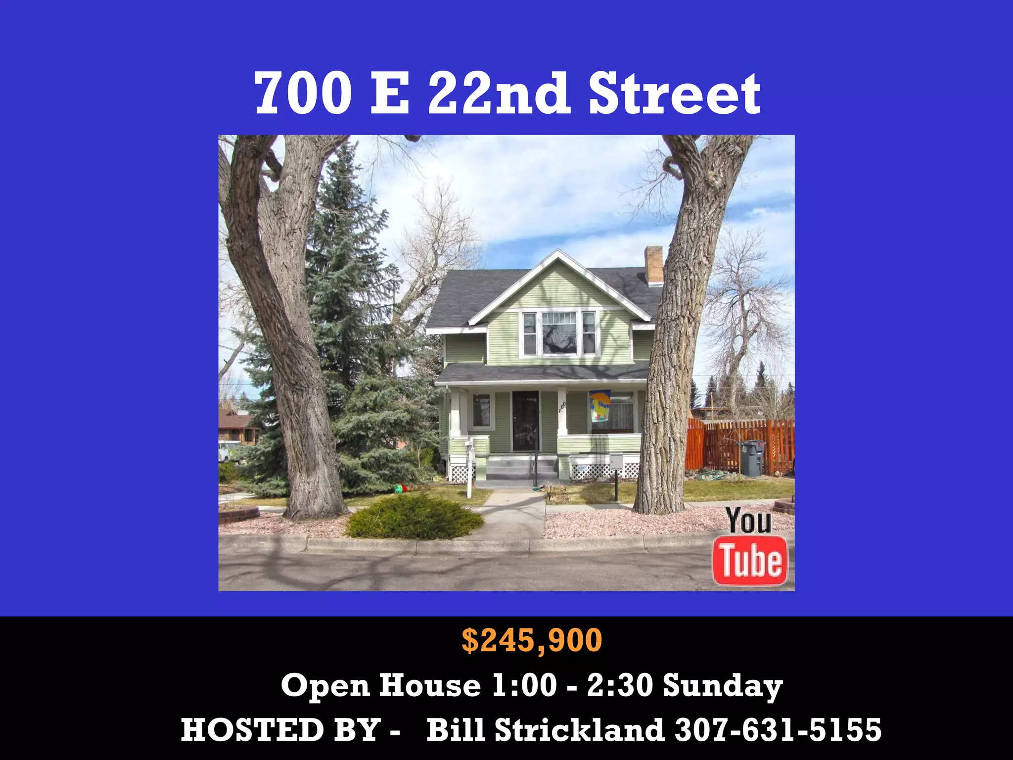 700 E 22nd Street
$245,900
Open House 1:00 - 2:30 Sunday
HOSTED BY - Bill Strickland 307-631-5155