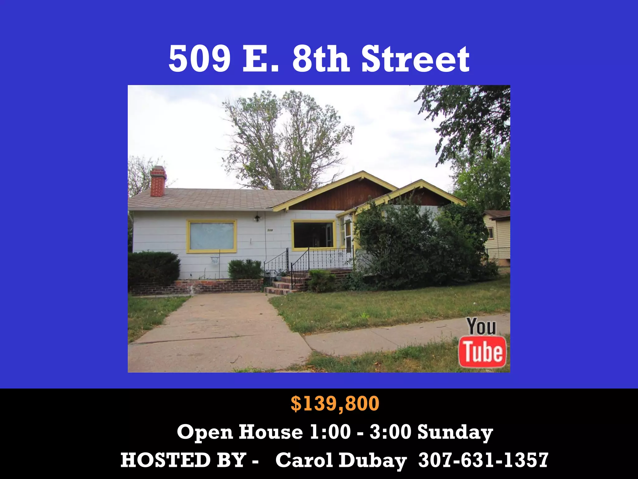 509 E. 8th Street
$139,800
Open House 1:00 - 3:00 Sunday
HOSTED BY - Carol Dubay 307-631-1357