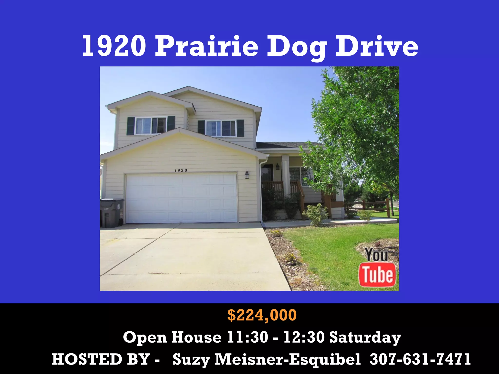 1920 Prairie Dog Drive
$224,000
Open House 11:30 - 12:30 Saturday
HOSTED BY - Suzy Meisner-Esquibel 307-631-7471