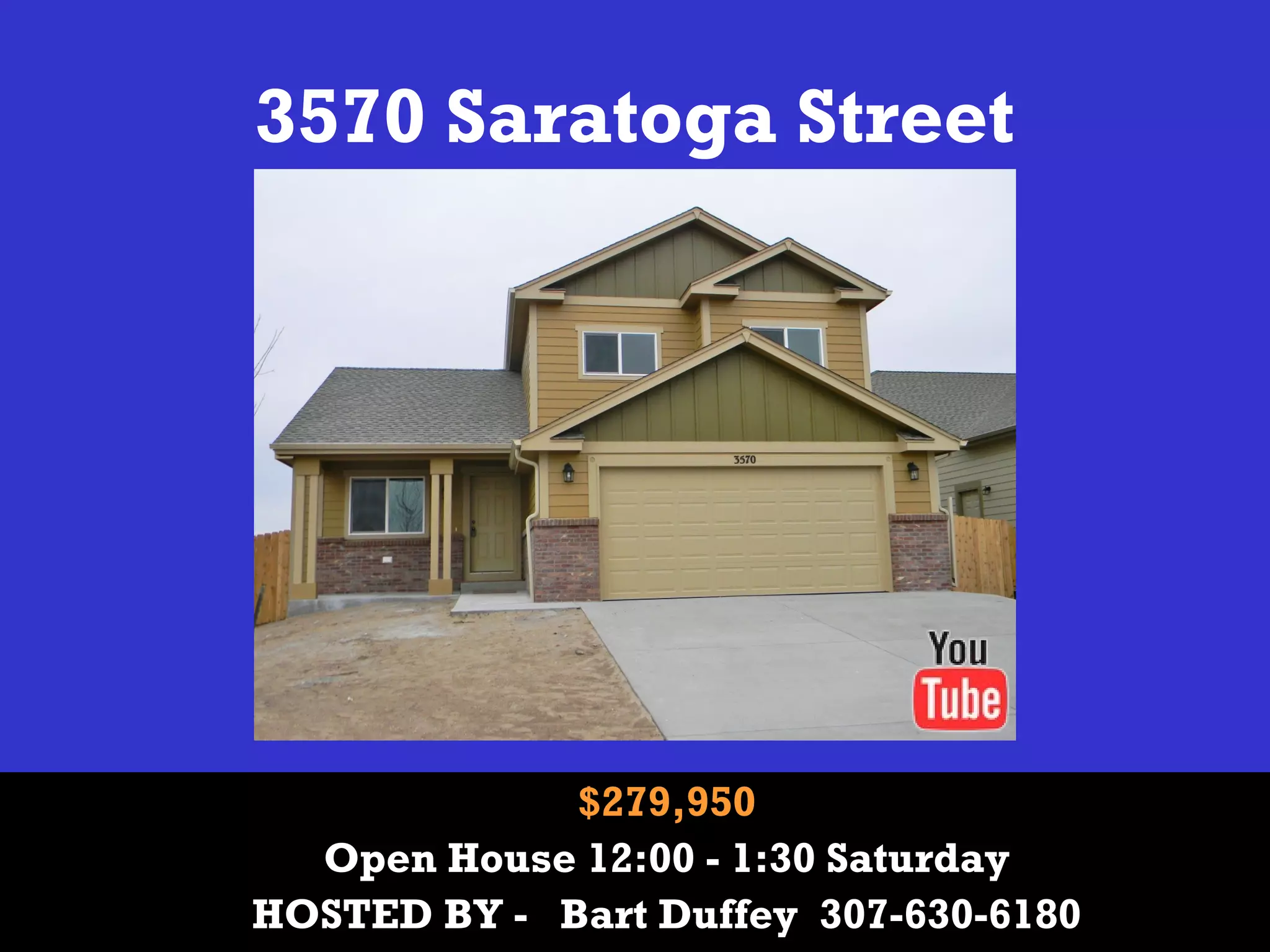 3570 Saratoga Street
$279,950
Open House 12:00 - 1:30 Saturday
HOSTED BY - Bart Duffey 307-630-6180