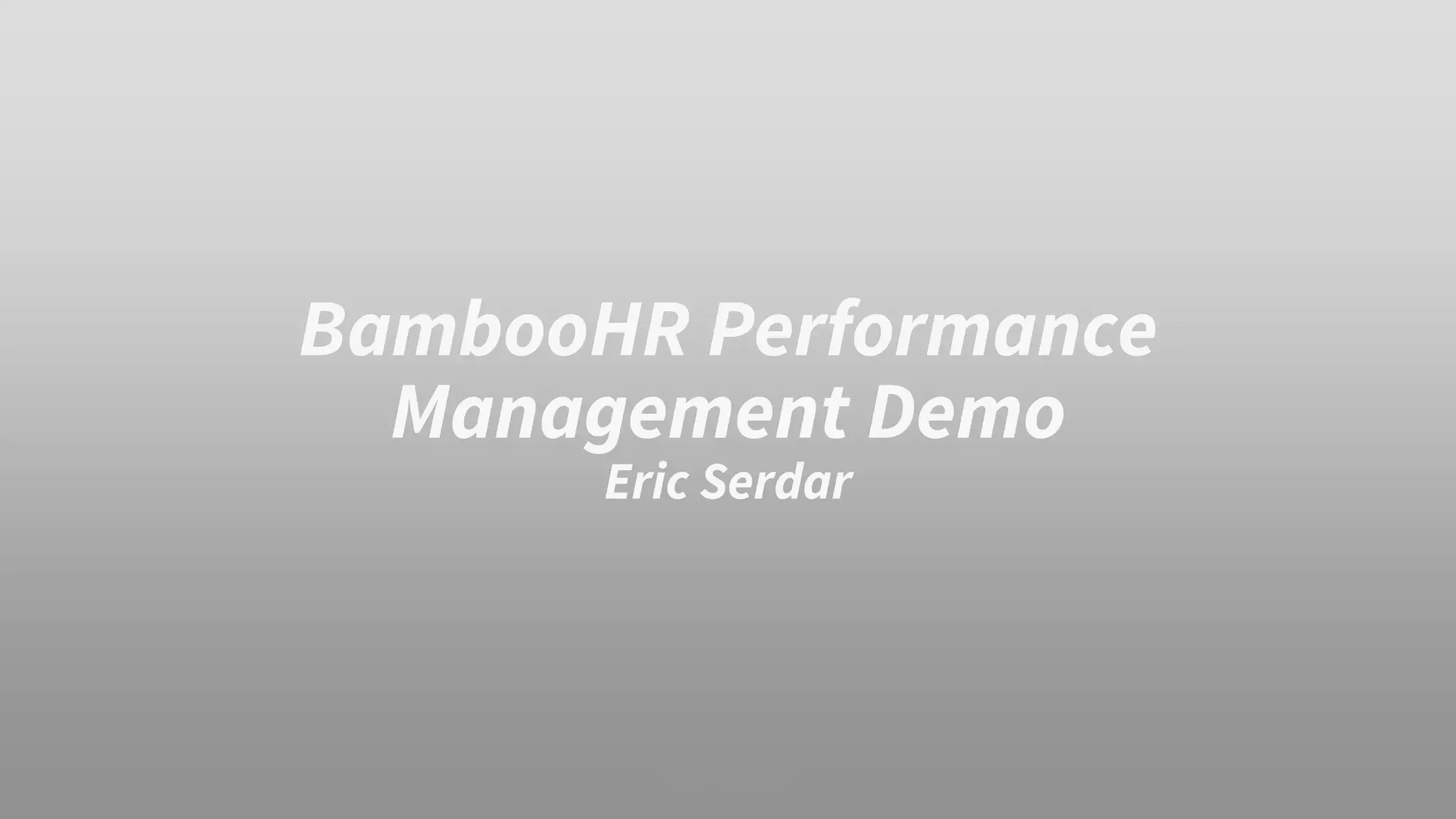 BambooHR Performance
Management Demo
Eric Serdar
 