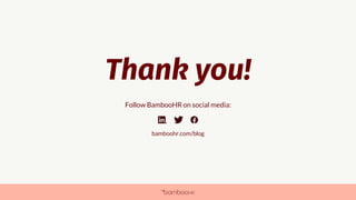 bamboohr.com partnerwebsite.com
Thank you!
Follow BambooHR on social media:
bamboohr.com/blog
 