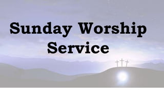 Sunday Worship
Service
 