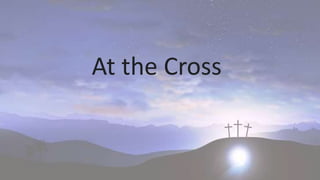 At the Cross
 