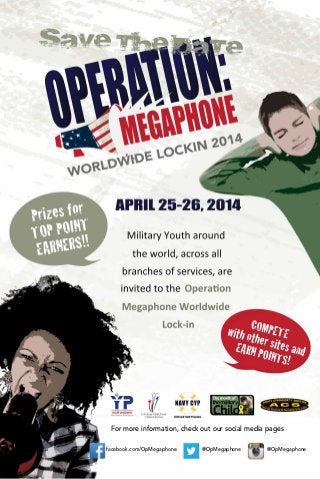 For more information, check out our social media pages
facebook.com/OpMegaphone @OpMegaphone @OpMegaphone
 