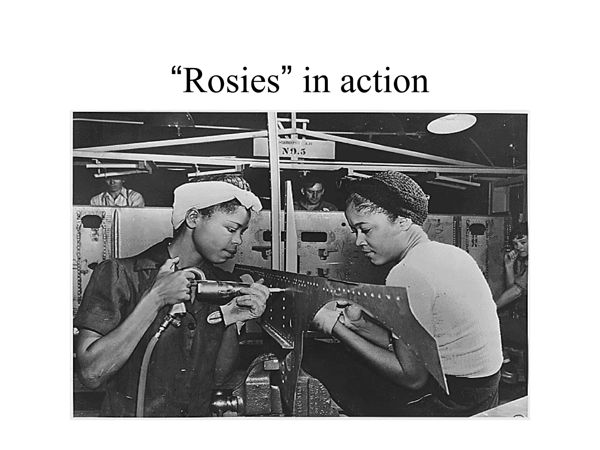 “Rosies” in action
 