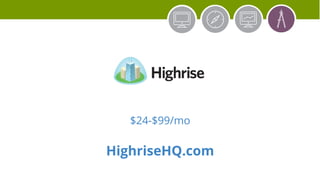 $24-$99/mo
HighriseHQ.com
 