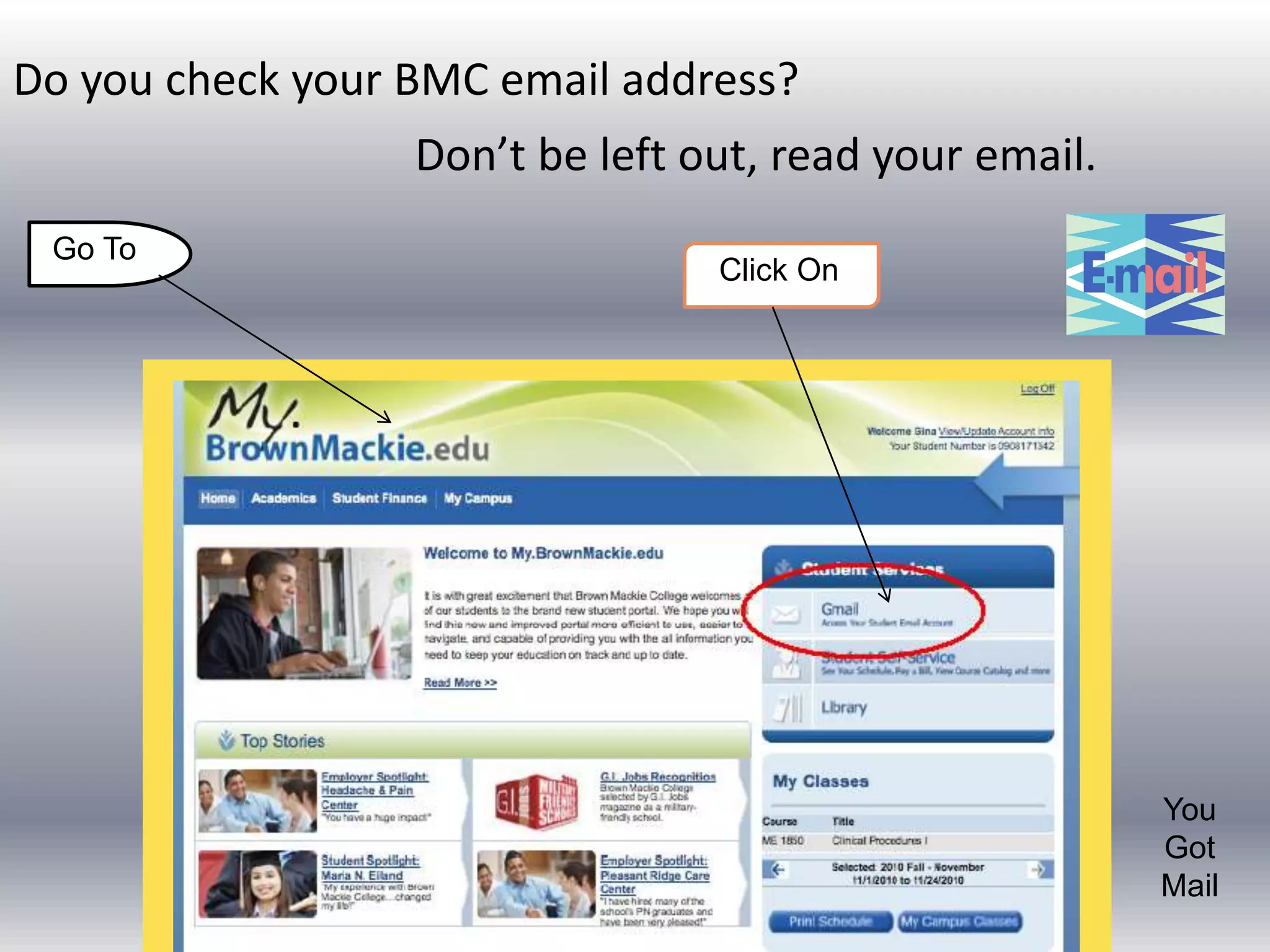 Do you check your BMC email address?
Go To
Click On
You
Got
Mail
Don’t be left out, read your email.
 
